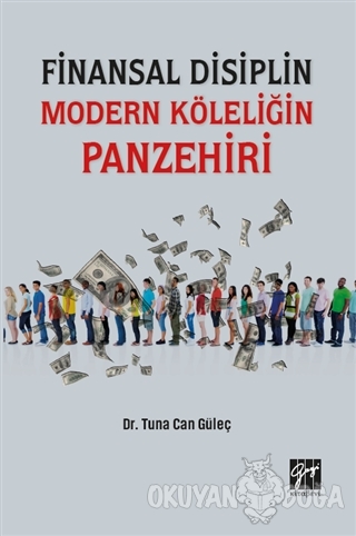 Finansal Disiplin Modern Köleliğin Panzehiri - Tuna Can Güleç - Gazi K
