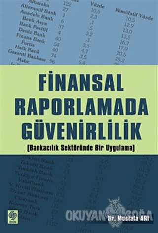 Finansal Raporlamada Güvenirlilik - Mustafa Arı - Ekin Basım Yayın - A