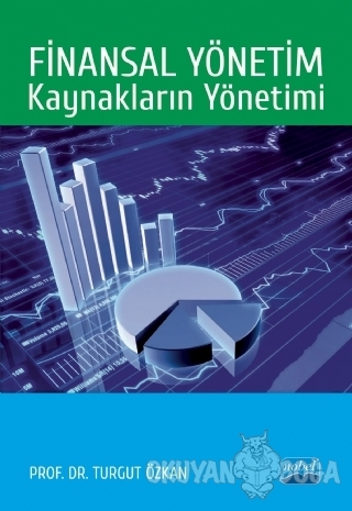 Finansal Yönetim: Kaynakların Yönetimi - Turgut Özkan - Nobel Akademik