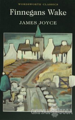 Finnegans Wake - James Joyce - Wordsworth Classics