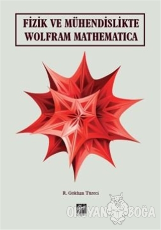 Fizik ve Mühendislikte Wolfram Mathematica - R. Gökhan Türeci - Gazi K