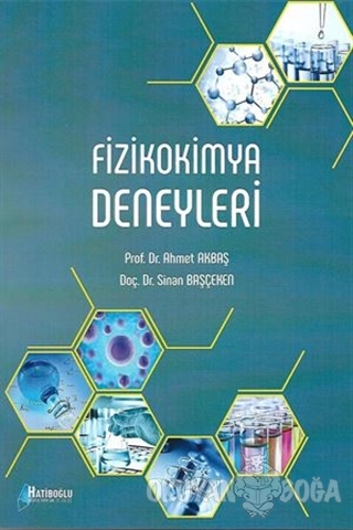 Fizikokimya Deneyleri - Ahmet Akbaş - Hatiboğlu Yayınları
