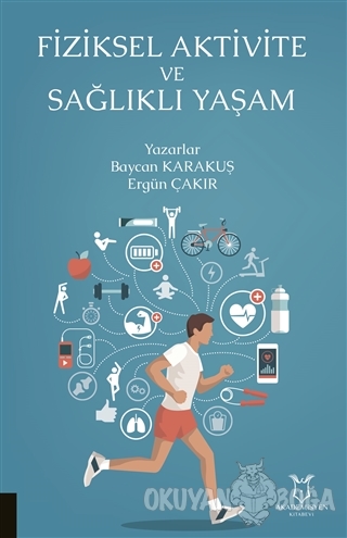 Fiziksel Aktivite ve Sağlıklı Yaşam - Baycan Karakuş - Akademisyen Kit