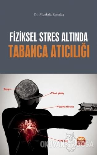 Fiziksel Stres Altında Tabanca Atıcılığı - Mustafa Karataş - Nobel Bil