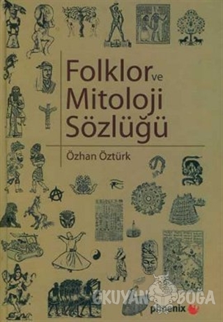 Folklor ve Mitoloji Sözlüğü (Ciltli) - Özhan Öztürk - Phoenix Yayınevi