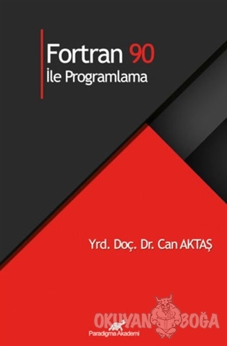 Fortran 90 İle Programlama - Can Aktaş - Paradigma Akademi Yayınları