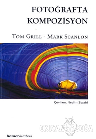 Fotoğrafta Kompozisyon - Tom Grıll - Homer Kitabevi