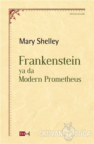 Frankenstein ya da Modern Prometheus - Mary Shelley - Tutku Yayınevi