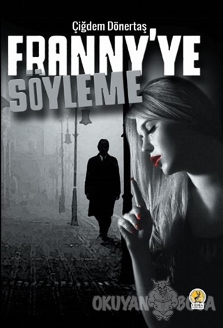 Franny'ye Söyleme - Çiğdem Dönertaş - Ceren Yayıncılık