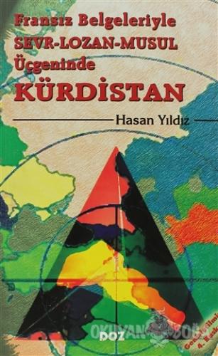 Fransız Belgeleriyle Sevr - Lozan - Musul Üçgeninde Kürdistan - Hasan 