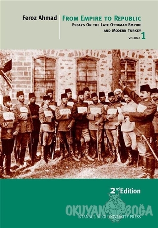 From Empire To Republic Volume 1 - Feroz Ahmad - İstanbul Bilgi Üniver