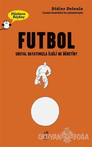 Futbol - Düşünen Baykuş Serisi - Didier Deleule - Doruk Yayınları