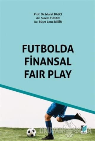 Futbolda Finansal Fair Play (Ciltli) - Murat Balcı - Adalet Yayınevi