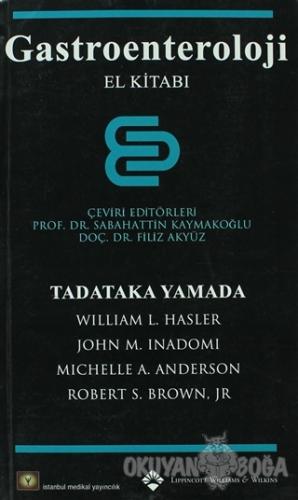 Gastroenteroloji El Kitabı - Tadataka Yamada - İstanbul Tıp Kitabevi