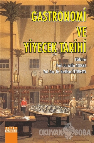 Gastronomi ve Yiyecek Tarihi - Atilla Akbaba - Detay Yayıncılık