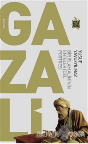 Gazali - Bir İslam Aliminin Entelektüel Portresi - Yusuf Yavuzyılmaz -