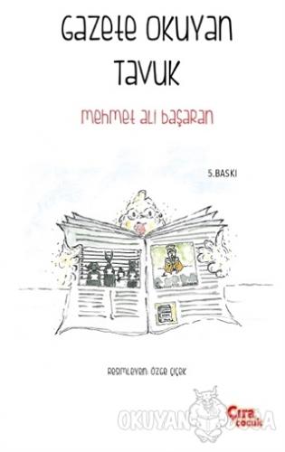 Gazete Okuyan Tavuk - Mehmet Ali Başaran - Çıra Çocuk Yayınları