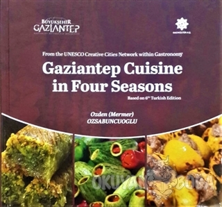 Gaziantep Cuisine in Four Seasons - Özden Mermer Özsabuncuoğlu - Gazi 