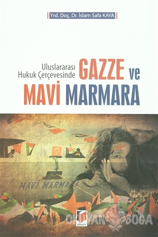 Gazze ve Mavi Marmara - İslam Safa Kaya - Adalet Yayınevi