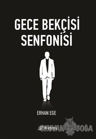 Gece Bekçisi Senfonisi - Erhan Ege - BigBang Yayınları