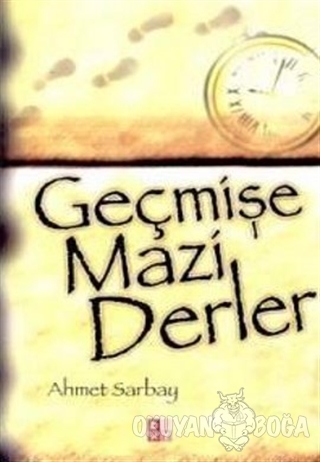 Geçmişe Mazi Derler - Ahmet Sarbay - Babıali Kültür Yayıncılığı