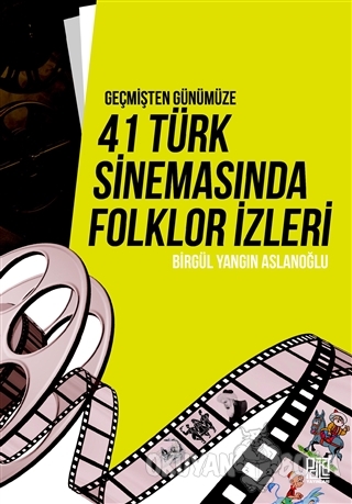 Geçmişten Günümüze 41 Türk Sinemasında Folklor İzleri - Birgül Yangın 