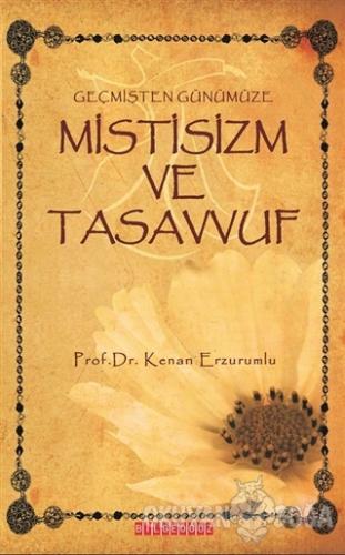 Geçmişten Günümüze Mistisizm ve Tasavvuf - Kenan Erzurumlu - Bilgeoğuz