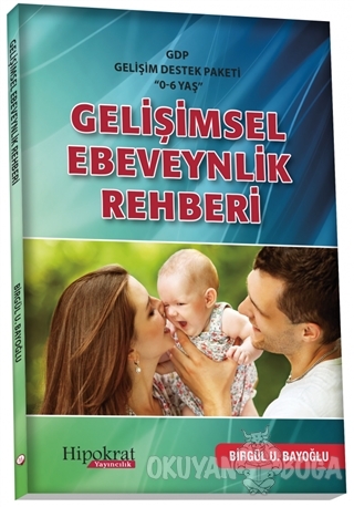 Gelişimsel Ebeveynlik Rehberi - Birgül U. Bayoğlu - Hipokrat Kitabevi