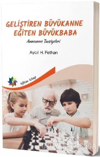 Geliştiren Büyükanne Eğiten Büyükbaba - Aycıl H. Fethan - Eğiten Kitap