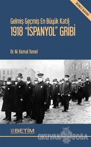 Gelmiş Geçmiş En Büyük Katil: 1918 İspanyol Gribi - M. Kemal Temel - B