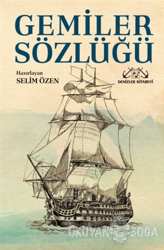 Gemiler Sözlüğü - Selim Özen - Denizler Kitabevi