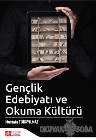 Gençlik Edebiyatı ve Okuma Kültürü - Mustafa Türkyılmaz - Pegem Akadem