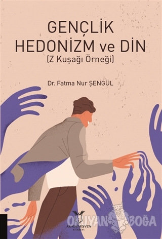 Gençlik Hedonizm ve Din - Fatma Nur Şengül - Akademisyen Kitabevi