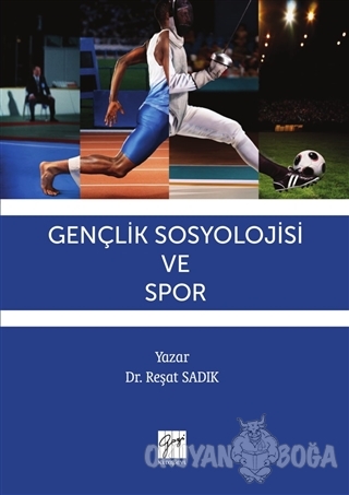 Gençlik Sosyolojisi ve Spor - Reşat Sadık - Gazi Kitabevi