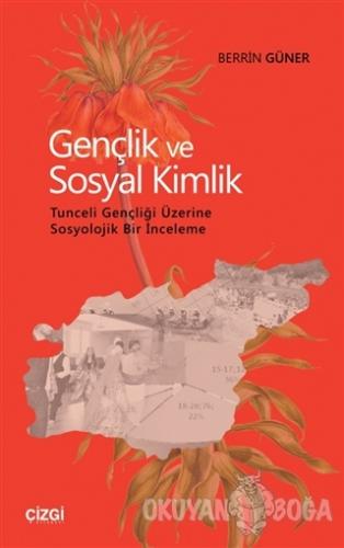 Gençlik ve Sosyal Kimlik - Berrin Güner - Çizgi Kitabevi Yayınları