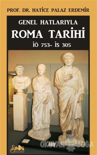 Genel Hatlarıyla Roma Tarihi - Hatice Palaz Erdemir - Serencam Yayınev