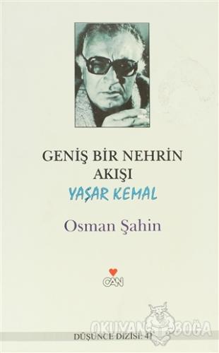 Geniş Bir Nehrin Akışı: Yaşar Kemal - Osman Şahin - Can Yayınları