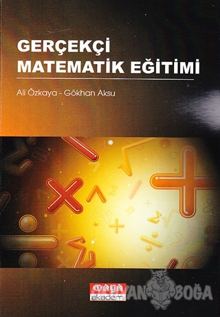 Gerçekçi Matematik Eğitimi - Ali Özkaya - Maya Akademi Yayınları