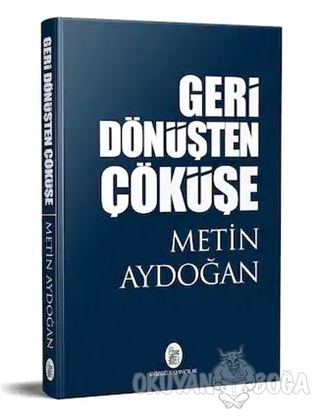 Geri Dönüşten Çöküşe - Metin Aydoğan - Gözgü Yayıncılık