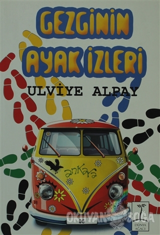 Gezginin Ayak İzleri - Ulviye Alpay - Dünya Ağacı Yayınları
