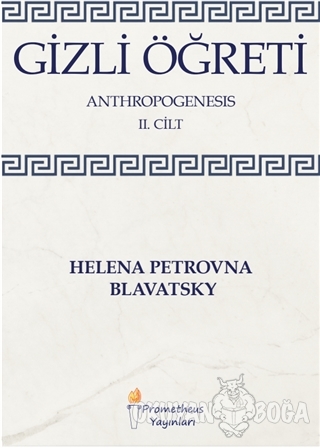 Gizli Öğreti 2. Cilt - Helena Petrovna Blavatsky - Prometheus Yayınlar