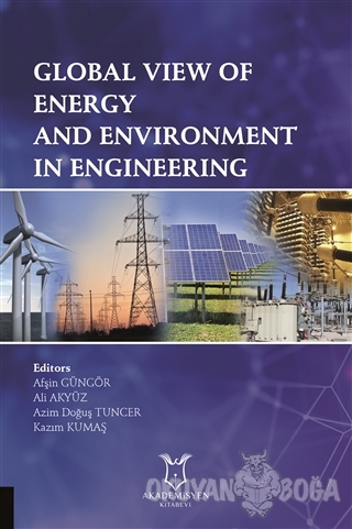 Global View of Energy and Environment in Engineering - Afşin Güngör - 