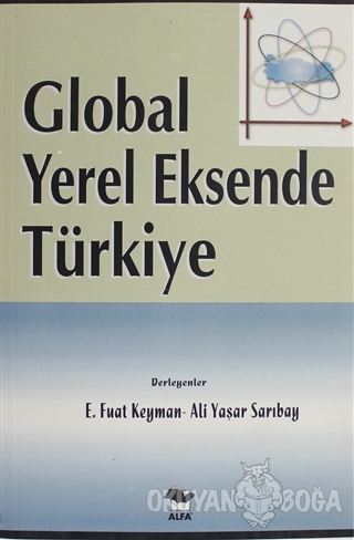 Global Yerel Eksende Türkiye - E. Fuat Keyman - Alfa Aktüel Yayınları
