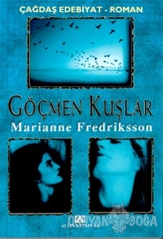 Göçmen Kuşlar - Marianne Fredriksson - Altın Kitaplar