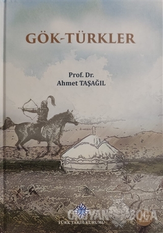 Gök-Türkler (Ciltli) - Ahmet Taşağıl - Türk Tarih Kurumu Yayınları