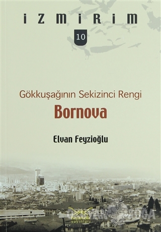 Gökkuşağının Sekizinci Rengi: Bornova - Elvan Feyzioğlu - Heyamola Yay
