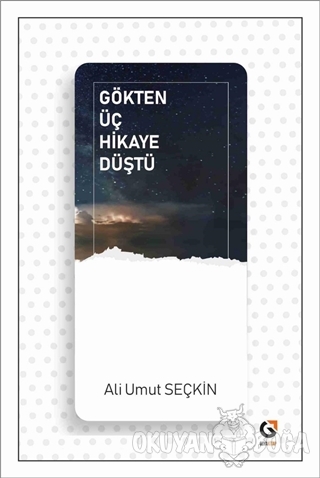 Gökten Üç Hikaye Düştü - Ali Umut Seçkin - Goya Kitap