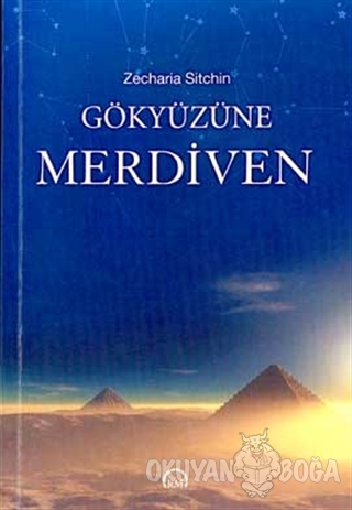 Gökyüzüne Merdiven - Zecharia Sitchin - Ruh ve Madde Yayınları