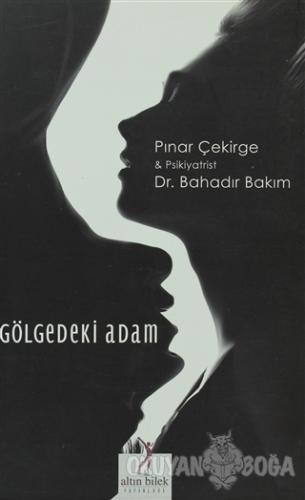 Gölgedeki Adam - Pınar Çekirge - Altın Bilek Yayınları