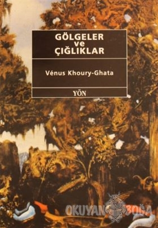 Gölgeler ve Çığlıklar - Venus Khoury - Ghata - Yön Yayıncılık
